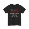 Unisex t-shirt from Twisted Angell with the sarcastic phrase “I'm A Bad Influence, We're Gonna Have A Lot Of Fun” printed on the front.