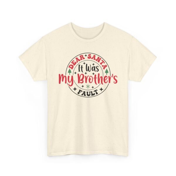 14628037866581942721_2048.jpeg Unisex t-shirt from Twisted Angell with the sarcastic phrase “Dear Santa It's My Brother's Fault” printed on the front.