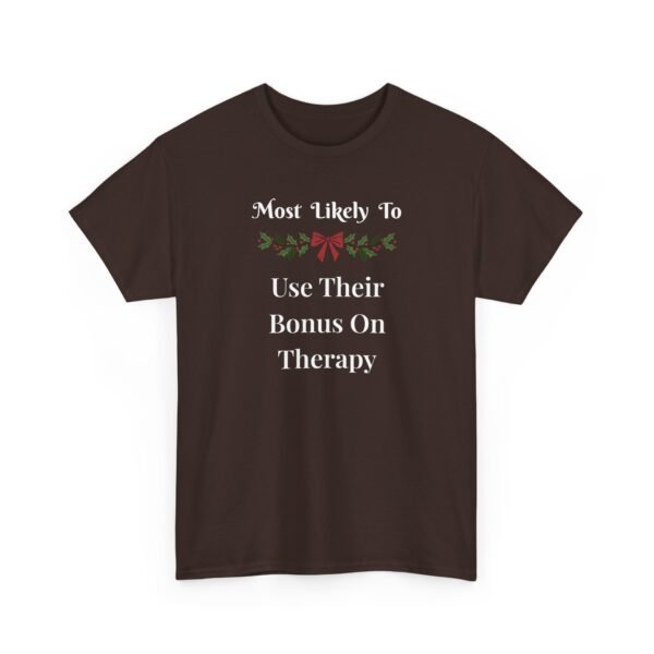Unisex t-shirt from Twisted Angell with the sarcastic phrase “Most Likely To Use Their Bonus On Therapy” printed on the front.