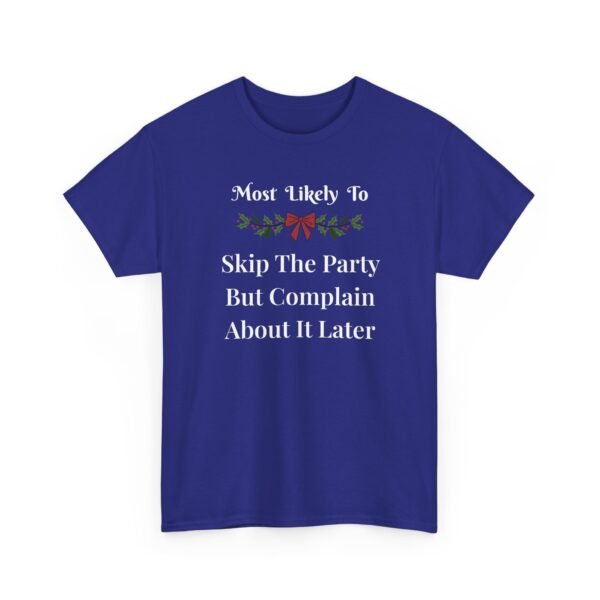 Unisex t-shirt from Twisted Angell with the sarcastic phrase “Most Likely To Skip The Party But Complain About It Later” printed on the front.