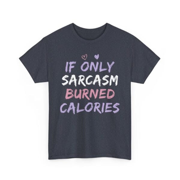 Unisex t-shirt from Twisted Angell with the sarcastic phrase “If Only Sarcasm Burned Calories” printed on the front.