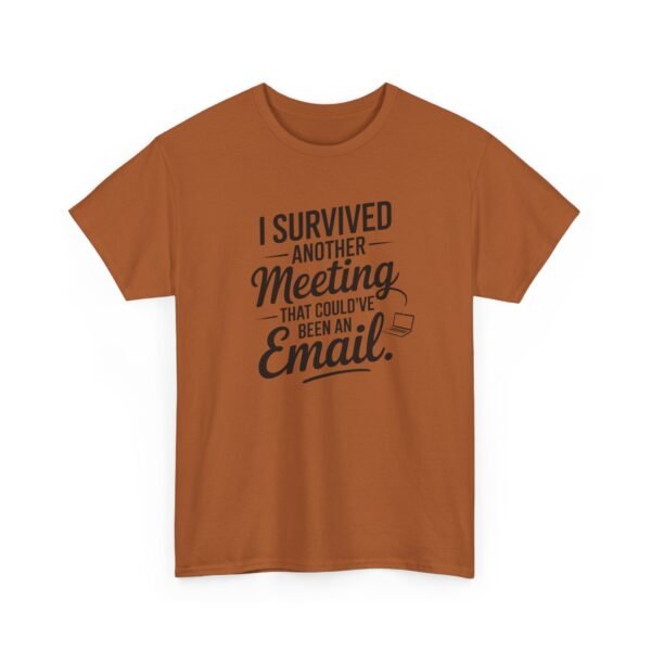 Unisex t-shirt from Twisted Angell with the sarcastic phrase “I Survived Another Meeting That Could've Been An Email” printed on the front.