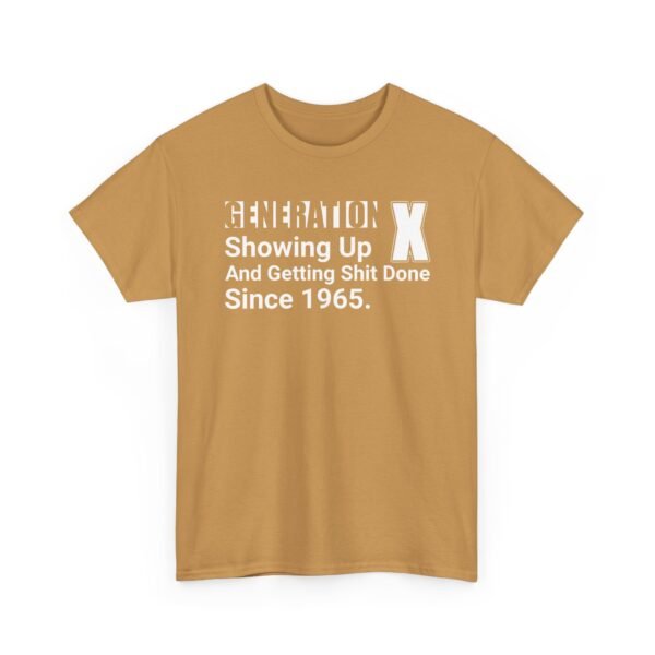 Unisex t-shirt from Twisted Angell with the sarcastic phrase “Generation X - Showing Up And Getting Shit Done Since 1965” printed on the front.