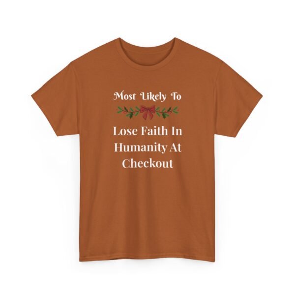 Unisex t-shirt from Twisted Angell with the sarcastic phrase “Most Likely To Lose Faith In Humanity At The Checkout” printed on the front.