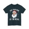 14794277460645220977_2048.jpeg Unisex t-shirt from Twisted Angell with the sarcastic phrase “Ask Your Mom If I'm Real” printed on the front.