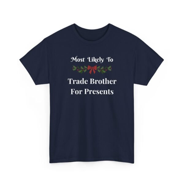 Unisex t-shirt from Twisted Angell with the sarcastic phrase “Most Likely To Trade Brother For Presents” printed on the front.
