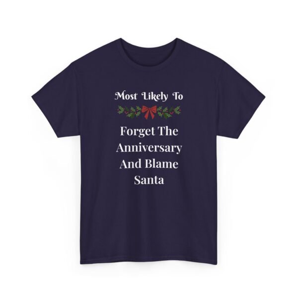 Unisex t-shirt from Twisted Angell with the sarcastic phrase “Most Likely To Forget The Anniversary And Blame Santa” printed on the front.