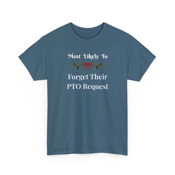 Unisex t-shirt from Twisted Angell with the sarcastic phrase “Most Likely to Forget Their PTO Request” printed on the front.