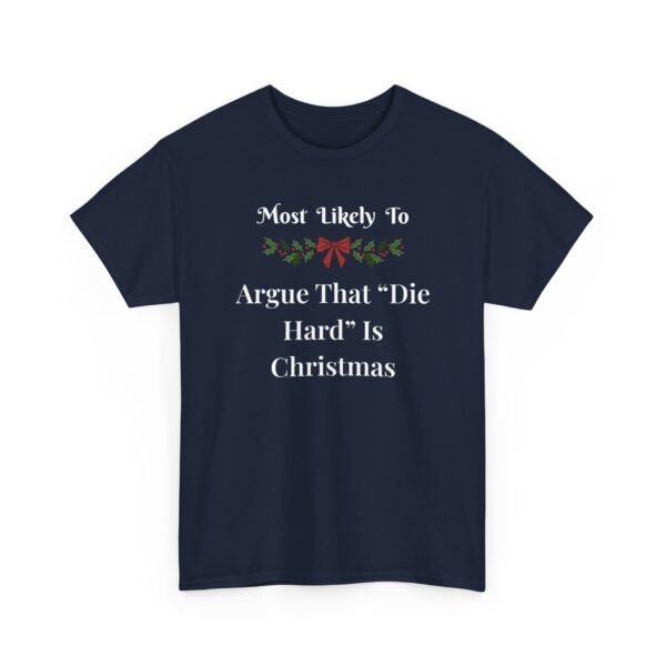 Unisex t-shirt from Twisted Angell with the sarcastic phrase “Most Likely to Argue That "Die Hard" Is Christmas” printed on the front.
