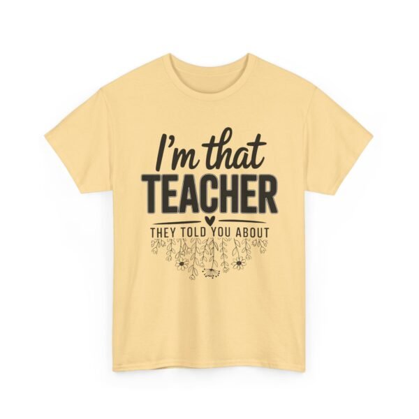 14833066010792852865_2048.jpeg Unisex t-shirt from Twisted Angell with the sarcastic phrase “I’m That Teacher They Told You About” printed on the front.
