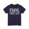 14838749912834483970_2048.jpeg Unisex t-shirt from Twisted Angell with the sarcastic phrase “Fuck Around And Find Out” printed on the front.