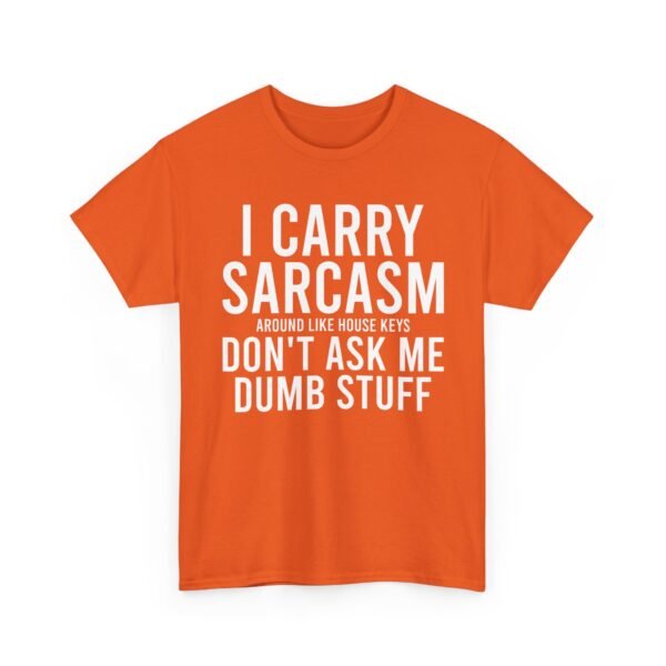 Unisex t-shirt from Twisted Angell with the sarcastic phrase “I Carry Sarcasm Around Like House Keys, Don't Ask Me Dumb Stuff” printed on the front.