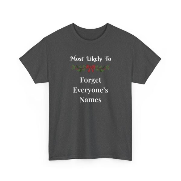 Unisex t-shirt from Twisted Angell with the sarcastic phrase “Most Likely To Forget Everybody's Names” printed on the front.