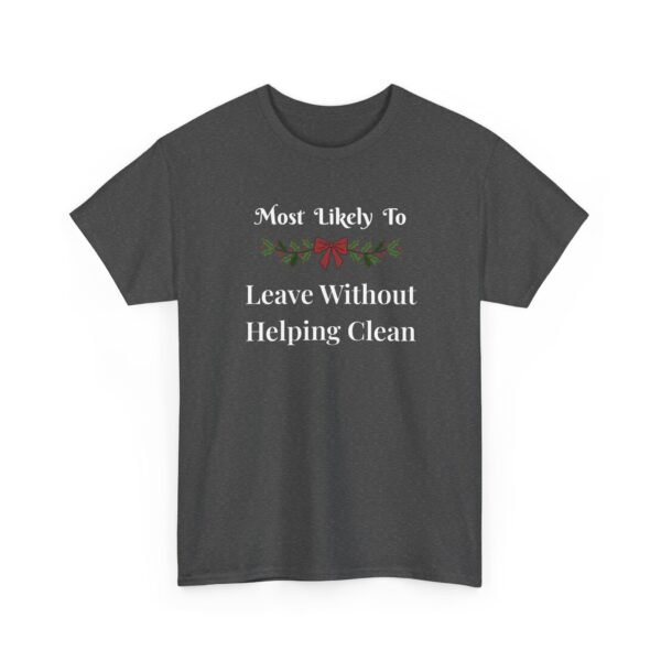 14863688861884626004_2048.jpeg Unisex t-shirt from Twisted Angell with the sarcastic phrase “Most Likely To Leave Without Helping Clean” printed on the front.