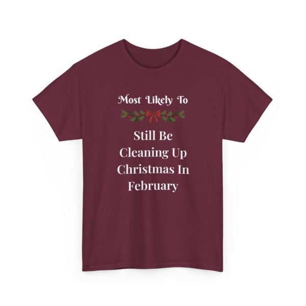 Unisex t-shirt from Twisted Angell with the sarcastic phrase “Most Likely To Still Be Cleaning Up Christmas In February” printed on the front.
