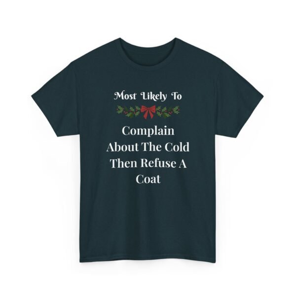 Unisex t-shirt from Twisted Angell with the sarcastic phrase “Most Likely To Complain About The Cold Then Refuse A Coat” printed on the front.
