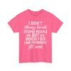 Unisex t-shirt from Twisted Angell with the sarcastic phrase “I Don't Always Tolerate Stupid People But When I Do I Am Probably At Work” printed on the front.