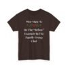 Unisex t-shirt from Twisted Angell with the sarcastic phrase “Most Likely To Be The “Before” Example In The Family Group Chat” printed on the front.