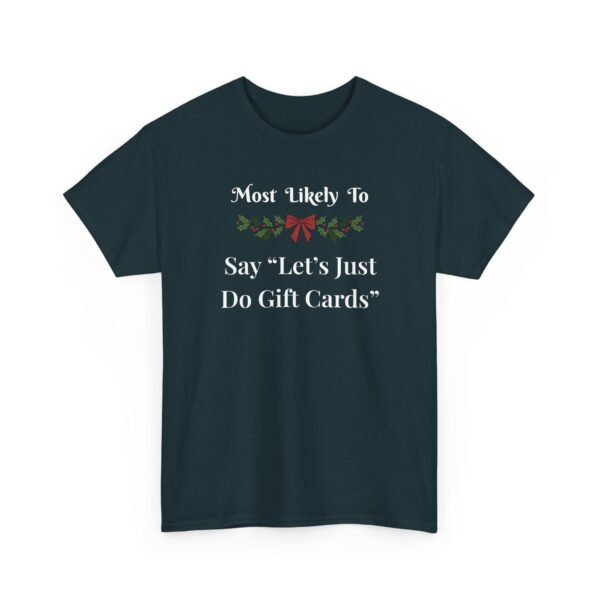 Unisex t-shirt from Twisted Angell with the sarcastic phrase “Most Likely To Say 'Let's Just Do Gift Cards” printed on the front.