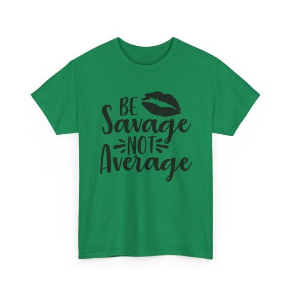 Unisex t-shirt from Twisted Angell with the sarcastic phrase “Be Savage, Not Average” printed on the front.
