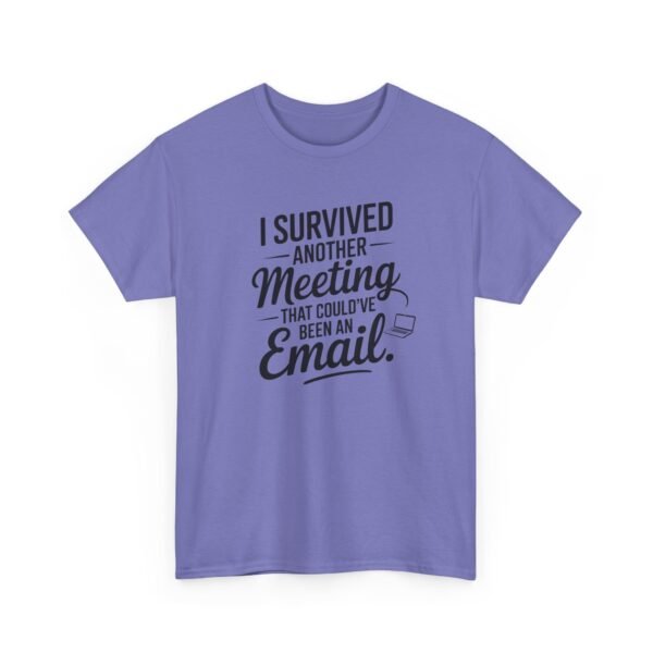 Unisex t-shirt from Twisted Angell with the sarcastic phrase “I Survived Another Meeting That Could've Been An Email” printed on the front.