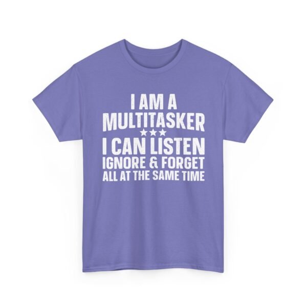 Unisex t-shirt from Twisted Angell with the sarcastic phrase “I Am A Multitasker, I Can Listen, Ignore & Forget All At The Same Time” printed on the front.