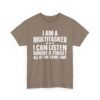 Unisex t-shirt from Twisted Angell with the sarcastic phrase “I Am A Multitasker, I Can Listen, Ignore & Forget All At The Same Time” printed on the front.