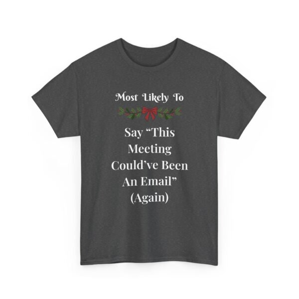 Unisex t-shirt from Twisted Angell with the sarcastic phrase “Most Likely To Say 'This Meeting Could've Been An Email' (Again)” printed on the front.