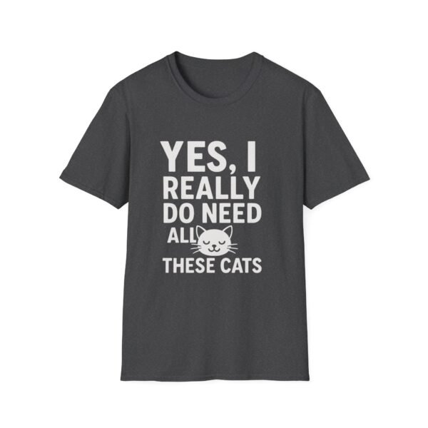 Unisex t-shirt from Twisted Angell with the sarcastic phrase “Yes, I Really Do Need All These Cats” printed on the front.
