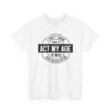 15116760236738239631_2048-1.jpeg Unisex t-shirt from Twisted Angell with the sarcastic phrase “I Don't Know How To Act My Age, I've Never Been This Old Before” printed on the front.