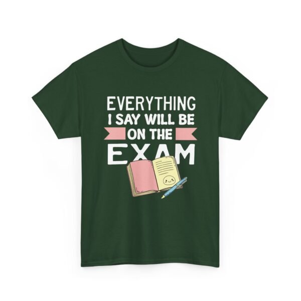 Unisex t-shirt from Twisted Angell with the sarcastic phrase “Everything I Say Will Be On The Exam” printed on the front.