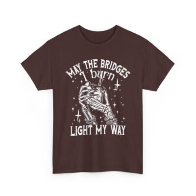 Unisex t-shirt from Twisted Angell with the sarcastic phrase “May The Bridges I Burn Light My Way” printed on the front.