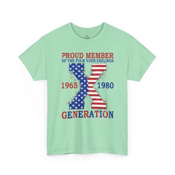 Sarcastic apparel design from Twisted Angell with the phrase “Generation X T-Shirt — "Proud Member of the F**k Your Feelings" Patriotic Tee (1965–1980)” printed on the front.