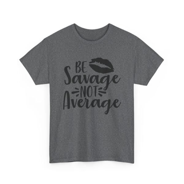 Unisex t-shirt from Twisted Angell with the sarcastic phrase “Be Savage, Not Average” printed on the front.