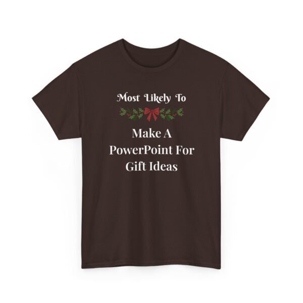 Unisex t-shirt from Twisted Angell with the sarcastic phrase “Most Likely To Make A PowerPoint For Gift Ideas” printed on the front.