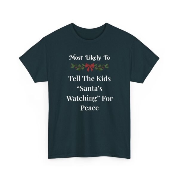 Unisex t-shirt from Twisted Angell with the sarcastic phrase “Most Likely To Tell The Kids 'Santa's Watching' For Peace” printed on the front.