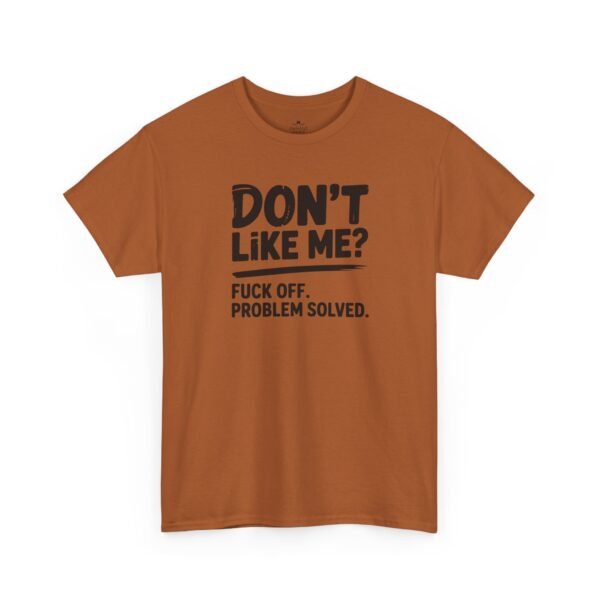 15188028246775213824_2048.jpeg Unisex t-shirt from Twisted Angell with the sarcastic phrase “Don't Like Me? Fuck Off. Problem Solved.” printed on the front.