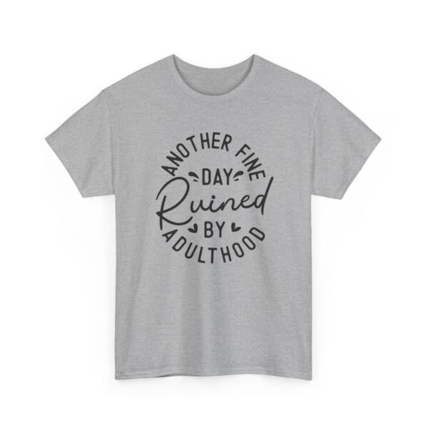 15191450891103833703_2048-1.jpeg Unisex t-shirt from Twisted Angell with the sarcastic phrase “Another Fine Day Ruined By Adulthood” printed on the front.