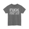 1519396871666765900_2048.jpeg Unisex t-shirt from Twisted Angell with the sarcastic phrase “Fuck Around And Find Out” printed on the front.