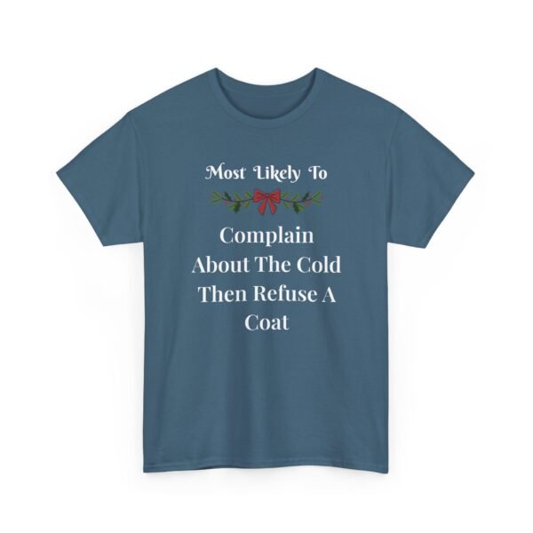 Unisex t-shirt from Twisted Angell with the sarcastic phrase “Most Likely To Complain About The Cold Then Refuse A Coat” printed on the front.