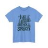 Unisex t-shirt from Twisted Angell with the sarcastic phrase “I Like Them Real Thick & Sprucey” printed on the front.