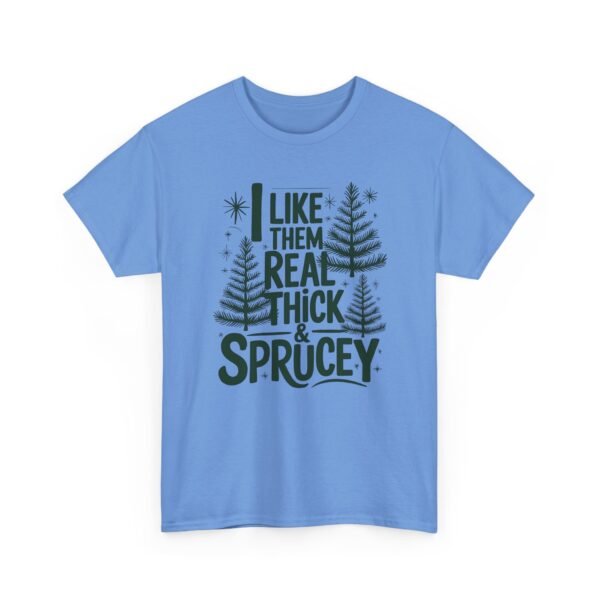 Unisex t-shirt from Twisted Angell with the sarcastic phrase “I Like Them Real Thick & Sprucey” printed on the front.