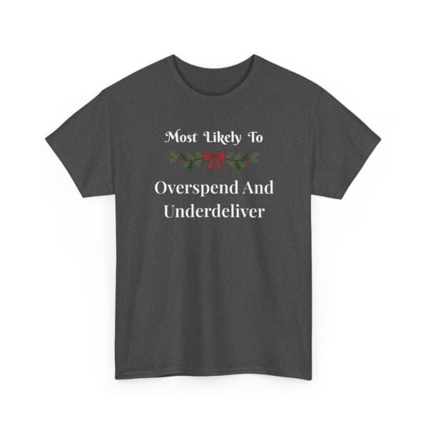 Unisex t-shirt from Twisted Angell with the sarcastic phrase “Most Likely To Overspend And Underdeliver” printed on the front.
