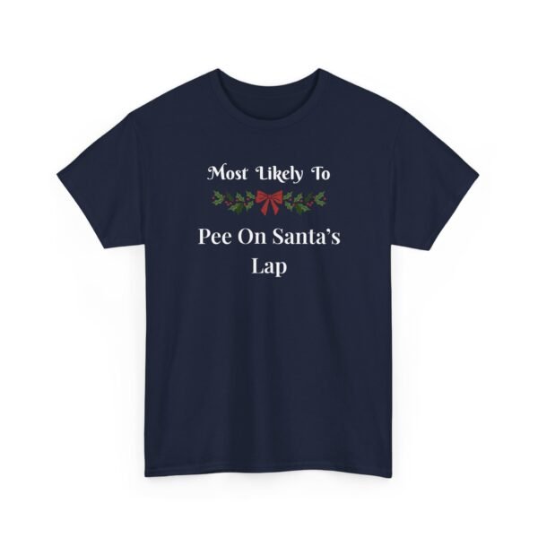 Unisex t-shirt from Twisted Angell with the sarcastic phrase “Most Likely To Pee On Santa's Lap” printed on the front.