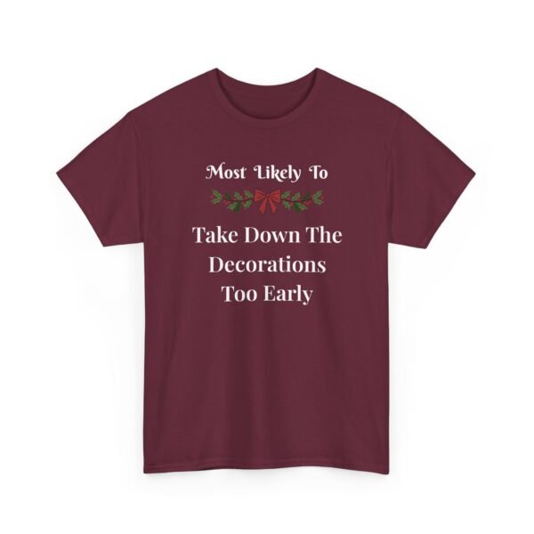 Unisex t-shirt from Twisted Angell with the sarcastic phrase “Most Likely To Take Down The Decorations Too Early” printed on the front.