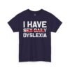 15322941397547803677_2048-2.jpeg Unisex t-shirt from Twisted Angell with the sarcastic phrase “I Have Dyslexia” printed on the front.