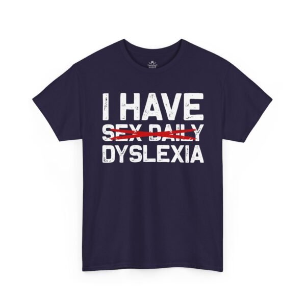 15322941397547803677_2048-2.jpeg Unisex t-shirt from Twisted Angell with the sarcastic phrase “I Have Dyslexia” printed on the front.