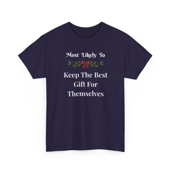 Unisex t-shirt from Twisted Angell with the sarcastic phrase “Most Likely To Keep The Best Gift For Themselves” printed on the front.