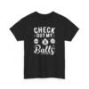 Unisex t-shirt from Twisted Angell with the sarcastic phrase “Check Out My Balls” printed on the front.