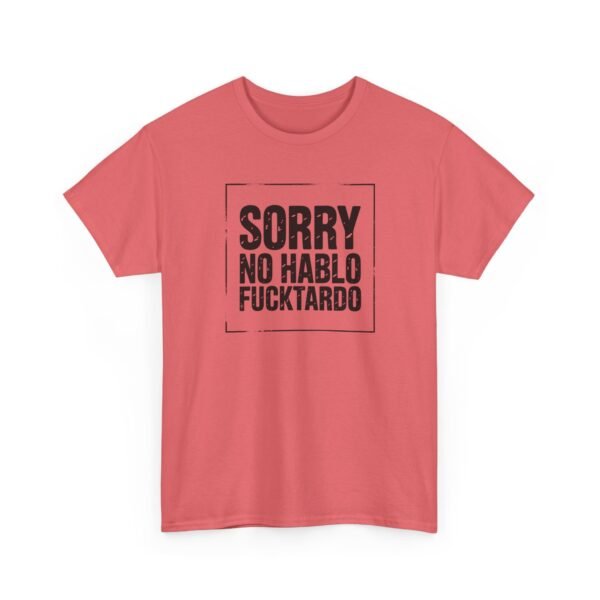 Unisex t-shirt from Twisted Angell with the sarcastic phrase “Sorry No Hablo Fucktardo” printed on the front.